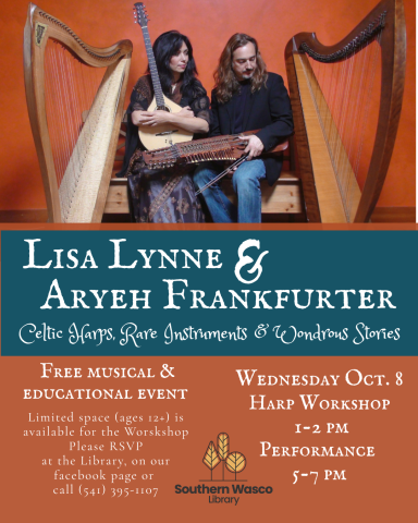 Lisa Lynne and Aryeh Frankfurter, Free musical &  educational event.  Wednesday Oct. 8 Harp Workshop  1-2 pm Performance  5-7 pm.  Limited space (ages 12+) is available for the Worskshop Please RSVP at the Library, on our Facebook page or  call (541) 395-1107