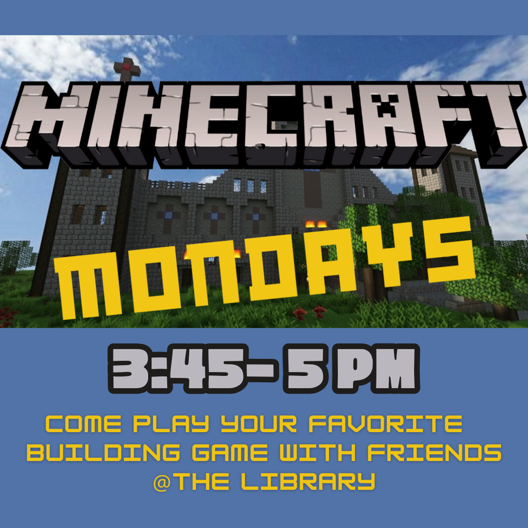 Minecraft Mondays 3:45-5 pm