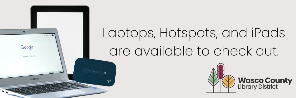 Laptops, Hotspots, and iPads are available to check out